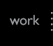 Work